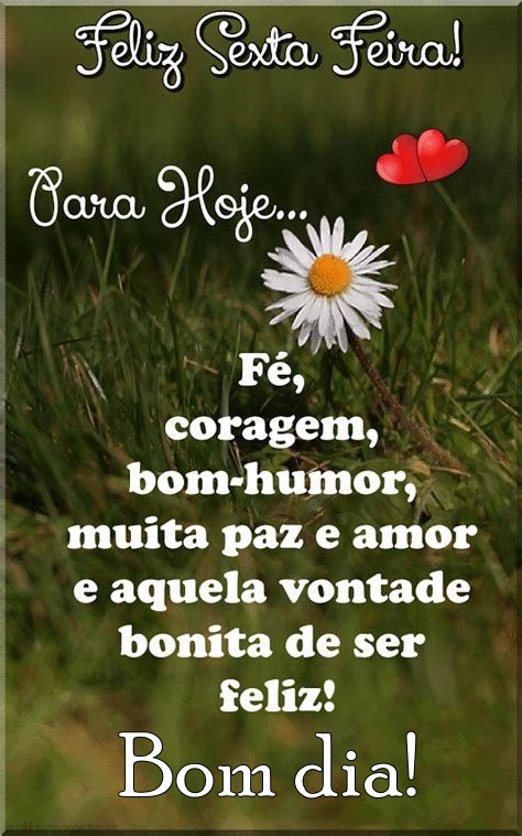 Bom dia sexta-feira fé, coragem, bom humor.