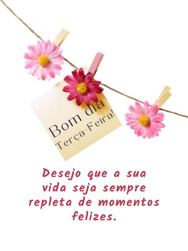 Bom dia terça-feira de momentos felizes