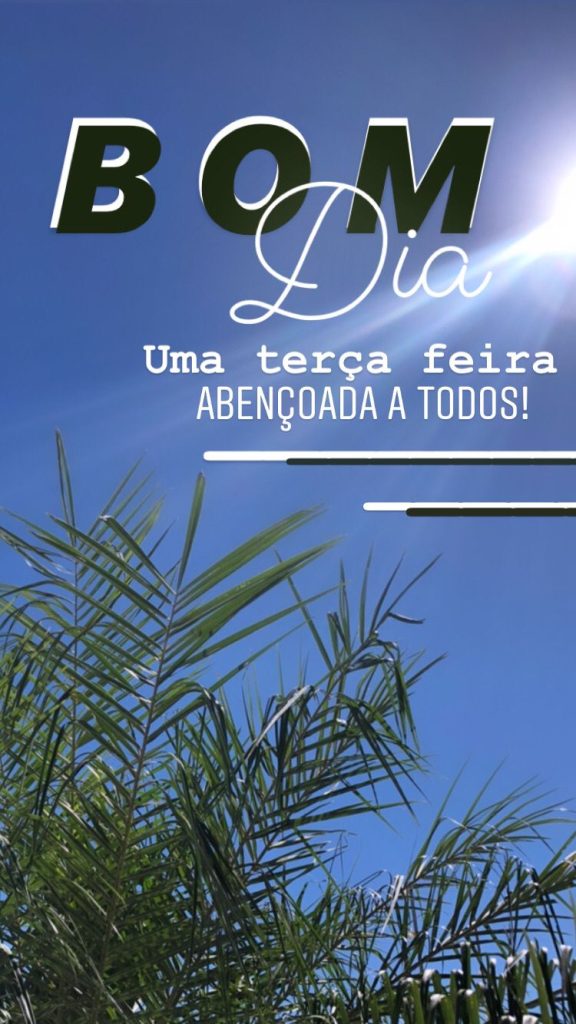 Bom dia uma terça-feira abençoada a todos.