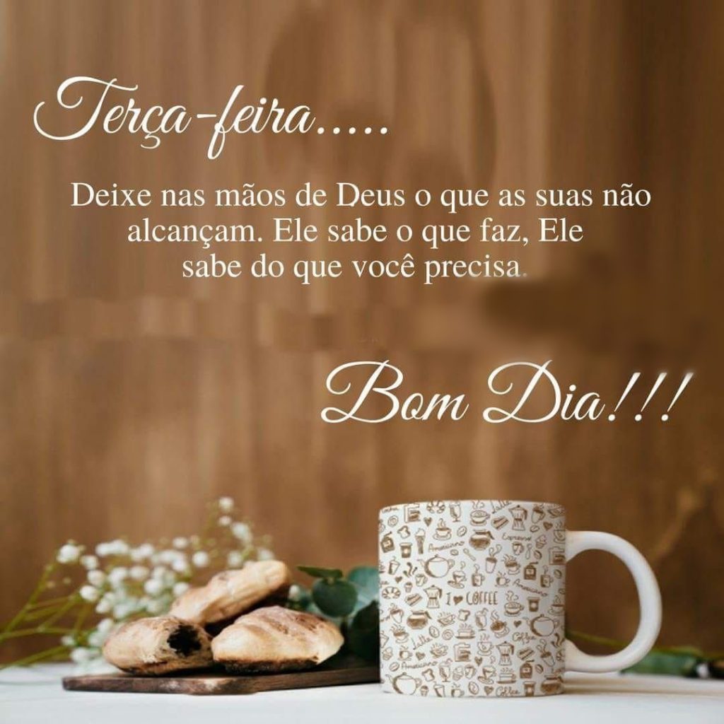 Bom dia terça-feira nas mãos de Deus.