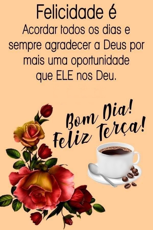 Feliz terça-feira sempre agradecer.