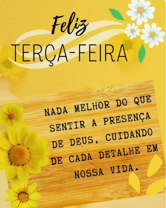 Feliz terça-feira a presença de Deus.