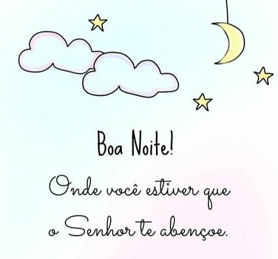 Boa noite que o Senhor te abençoe.