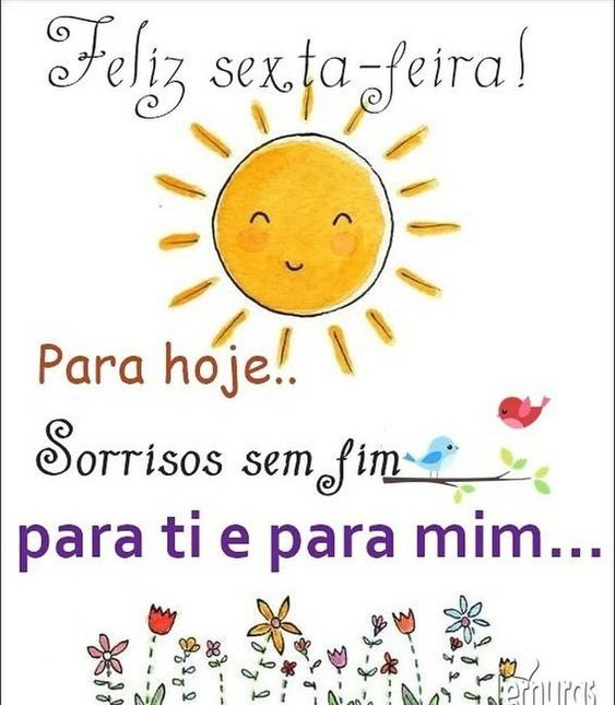 Feliz sexta-feira para hoje sorrisos sem fim.