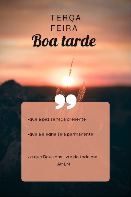 Que sua tarde de terça a paz se faça presente