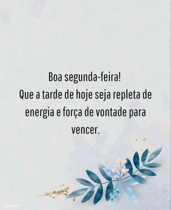 Tarde de segunda-feira repleta de força e energia