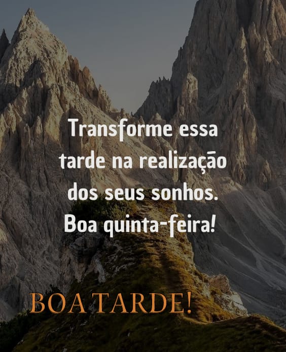 Boa tarde quinta-feira de sonhos e realizações