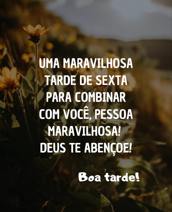 Que Deus abençoe sua tarde de sexta-feira