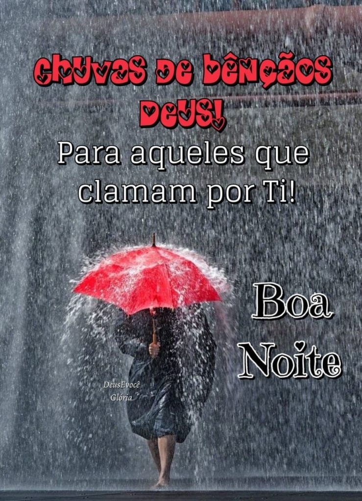 Chuvas de bênçãos Deus, boa noite!