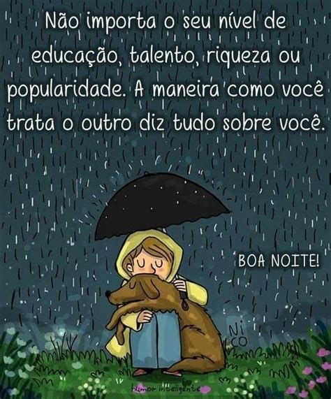 Não importa o seu nível de educação, talento, riqueza ou popularidade. A maneira como você trata o outro diz tudo sobre você.