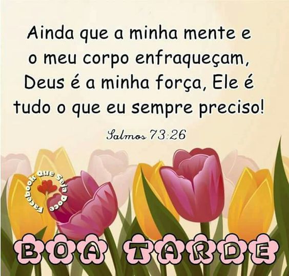 Salmos 73:26 Mensagens de boa tarde