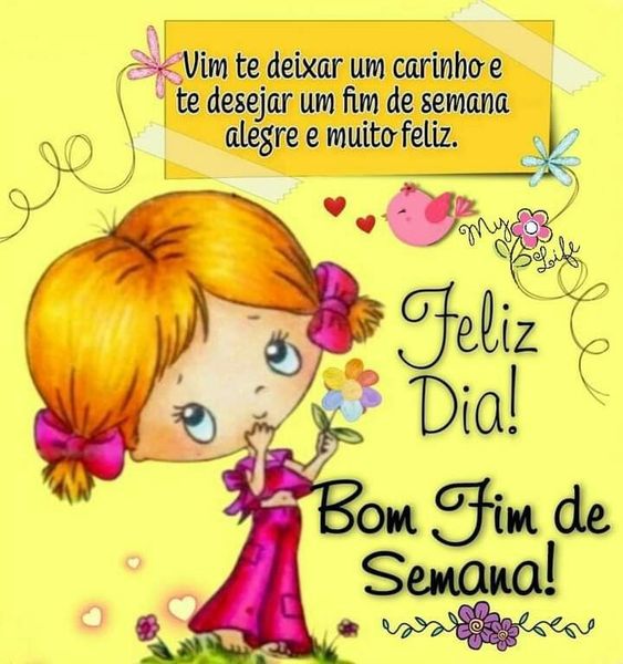 Feliz dia bom fim de semana carinho