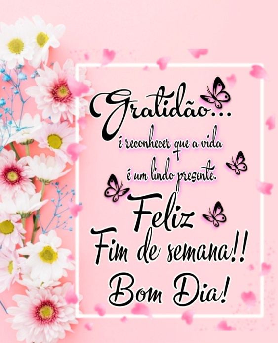 Feliz fim de semana bom dia