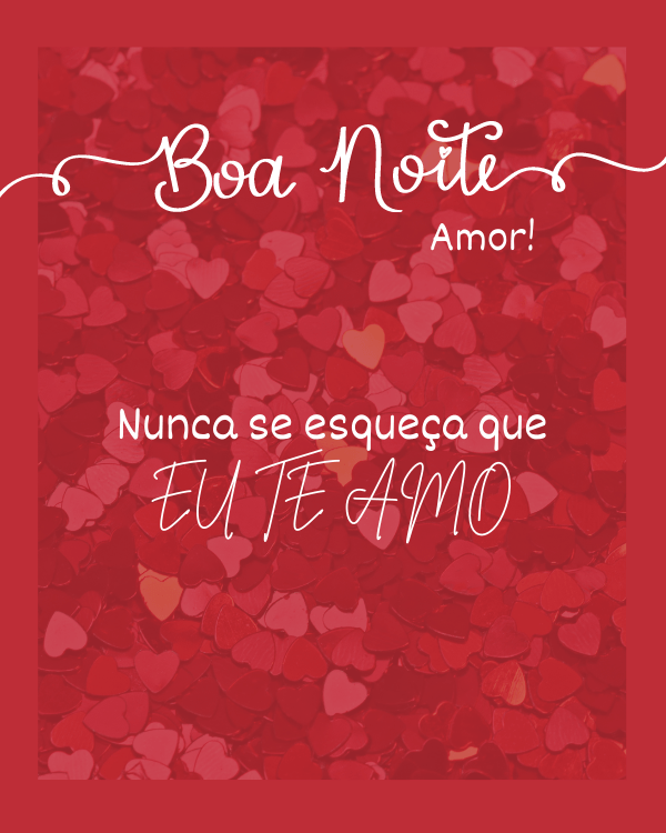 Boa noite, eu te amo.