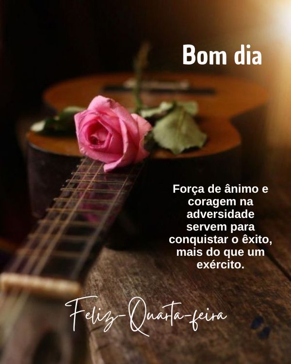 Bom dia quarta-feira com coragem, animo