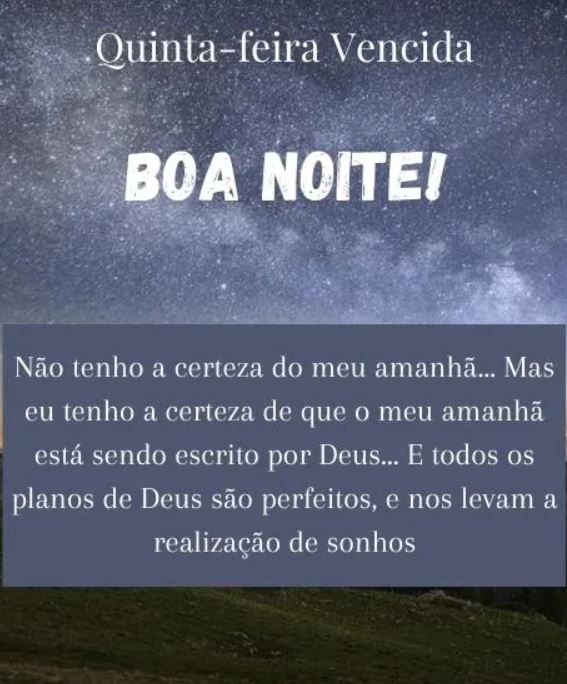 Quinta-feira vencida boa noite