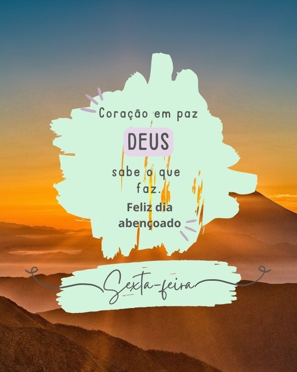 Coração em paz, pois Deus sabe o que faz.