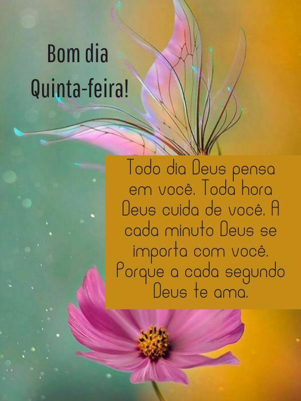 bom dia quinta feira todo dia Deus pensa em você