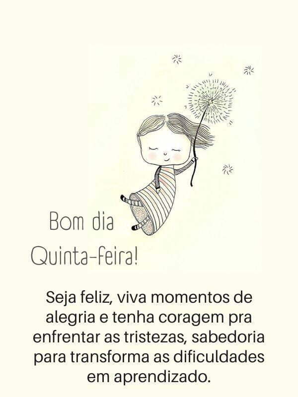 seja feliz e viva momentos de alegria bom dia quinta feira