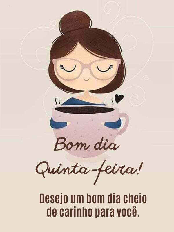 desejo um bom dia cheio de carinho para você bom dia quinta feira