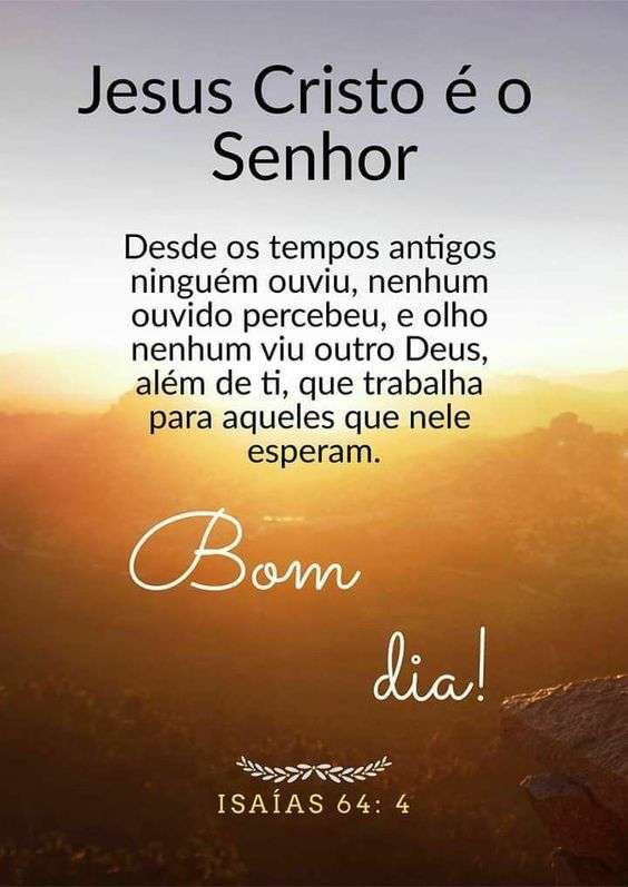 Bom dia aquele Jesus Cristo é o senhor