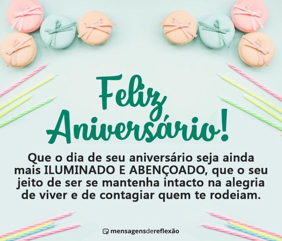 Que o dia de seu aniversário seja ainda mais iluminado e abençoado