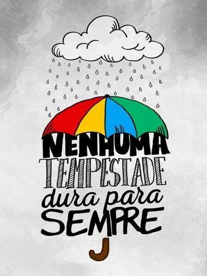 Frase motivacional que fala sobre as tempestades que uma hora sempre passam. 