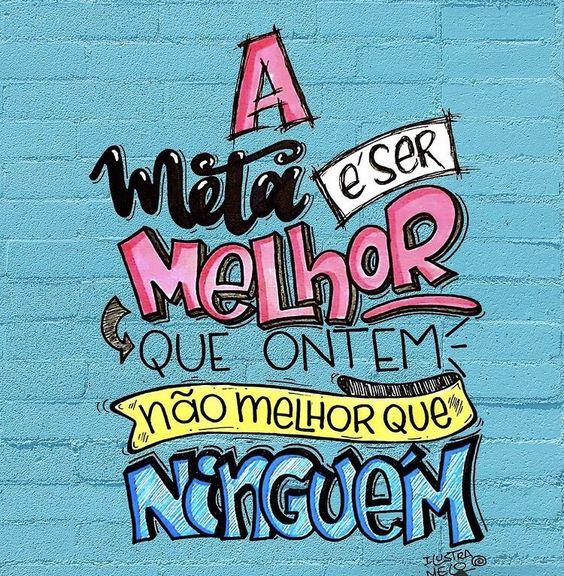 Dica do dia: Não tentar ser melhor do que ninguém. Seja melhor do que vc mesmo a cada dia, 