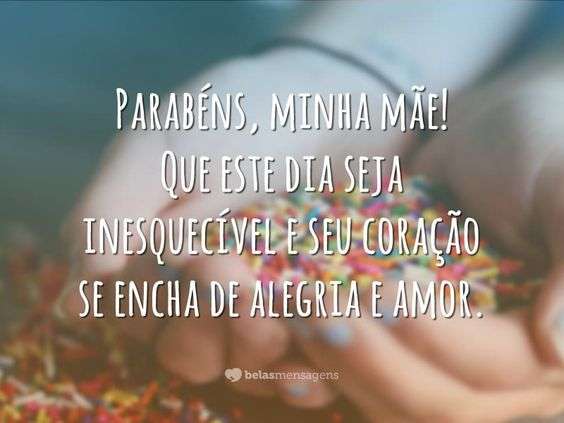 Feliz Aniversário para Mãe que é tão especial e amorosa.