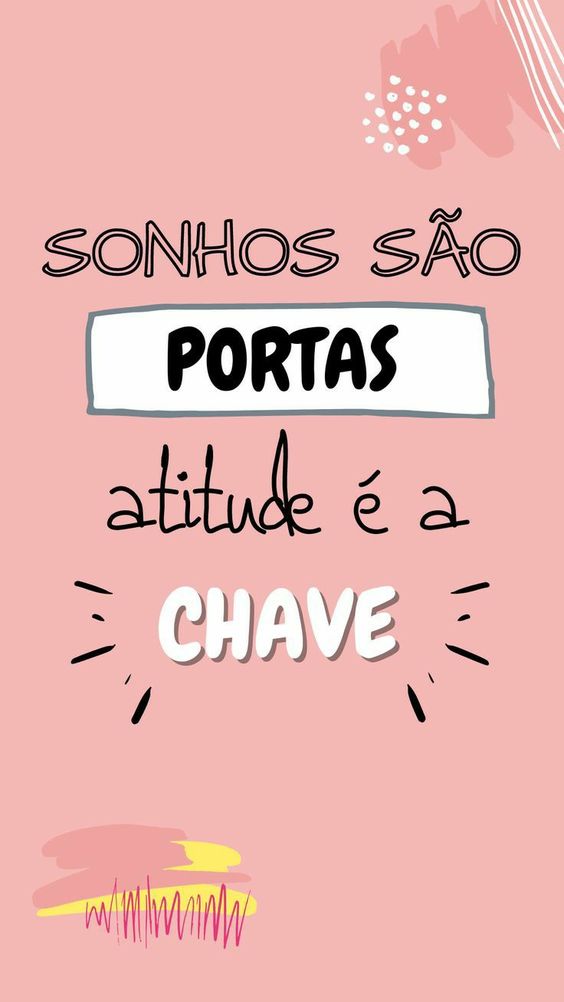 Frase sobre Sonhos serem as portas e as atitudes as chaves. 