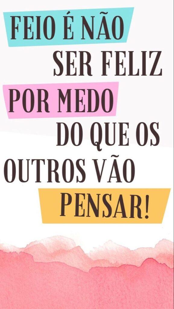 Mensagens Motivacionais sobre a opinião dos outros não importa se você está feliz. 