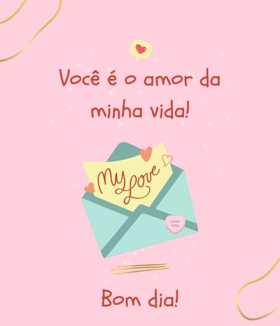 Bom dia para o amor da minha vida