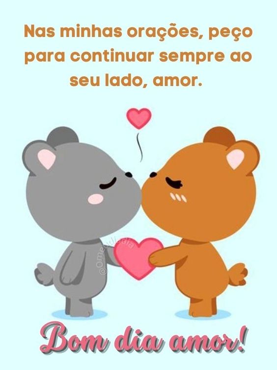 Bom dia amor, que você esteja sempre comigo