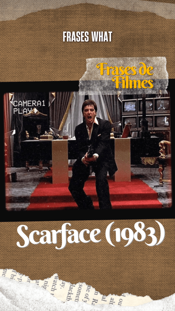 A frase "Say hello to my little friend" de Al Pacino em Scarface é uma das mais icônicas do cinema de gangsters.