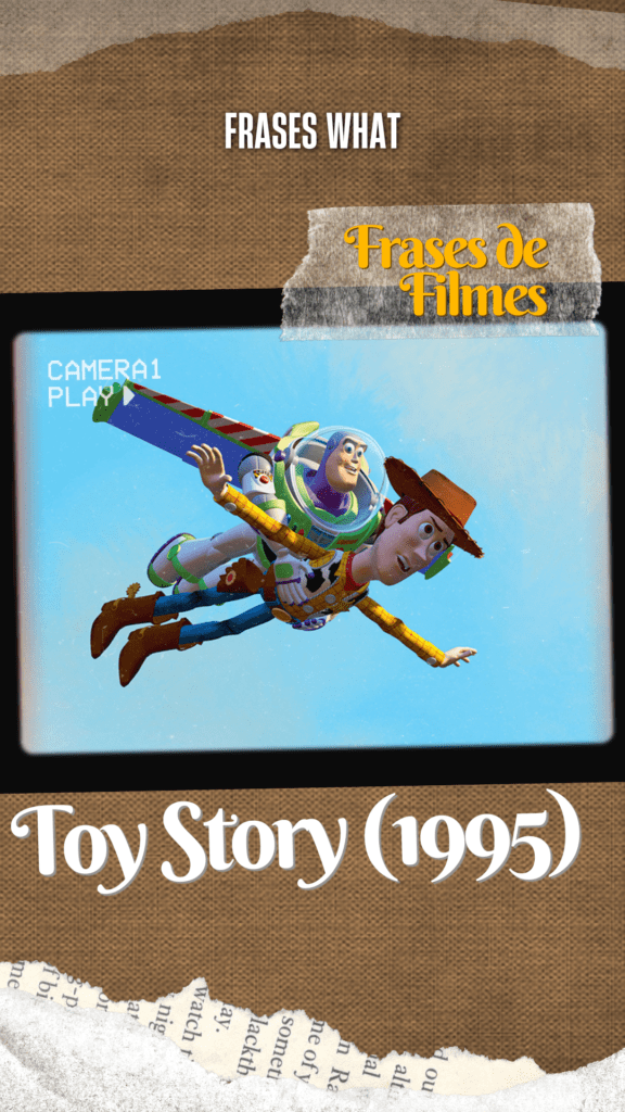 Frases de Filmes - "To infinity and beyond!" de Buzz Lightyear em Toy Story tornou-se um ícone da cultura pop. 