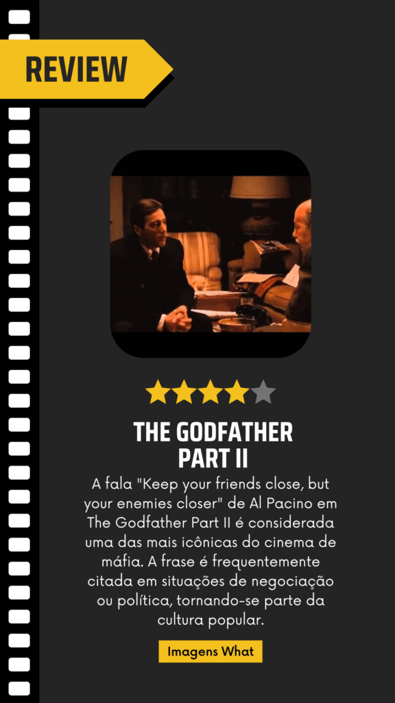 "Keep your friends close, but your enemies closer" é uma das frases mais famosas do cinema, e foi imortalizada no filme "The Godfather Part II" - Frases de Filmes 