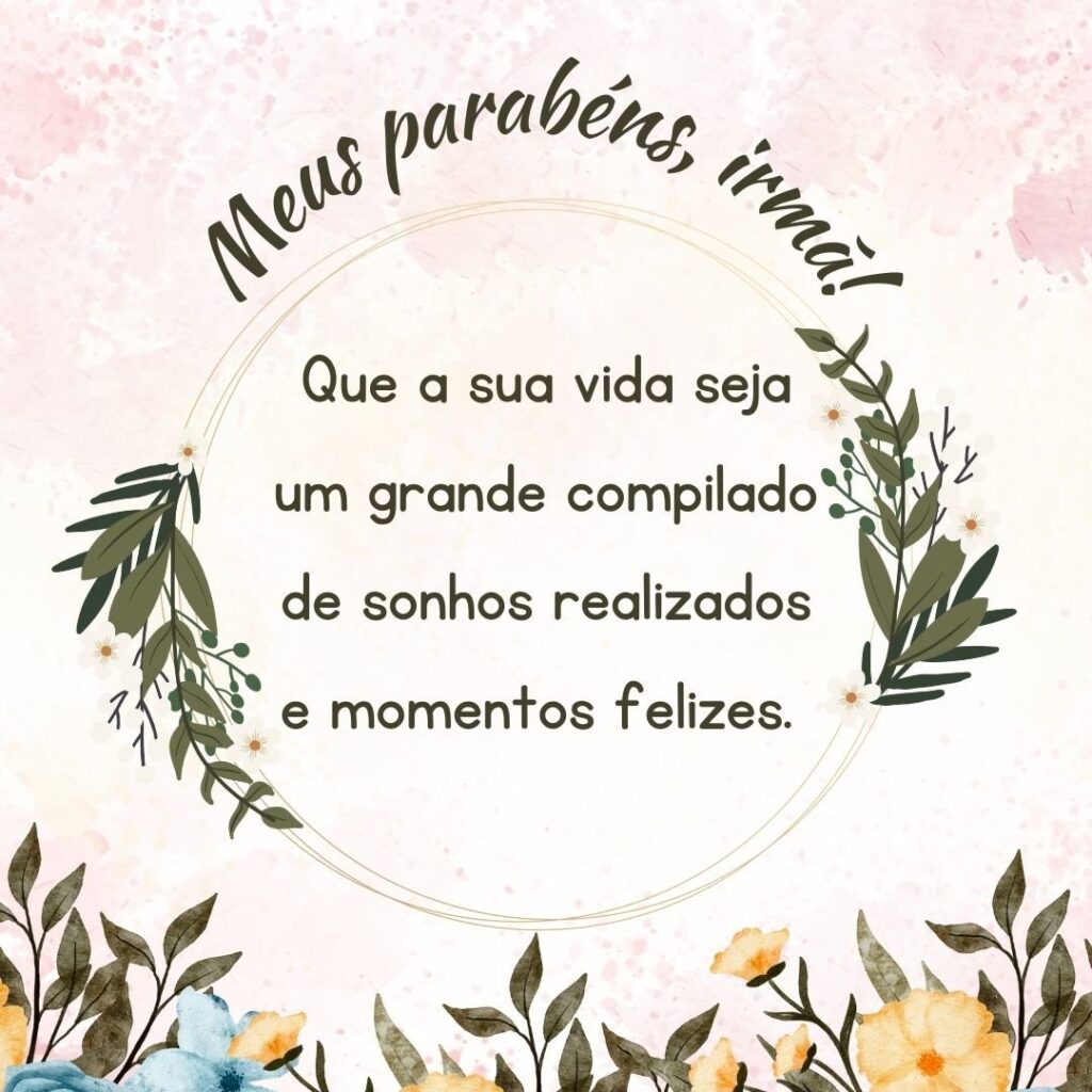 Parabéns, minha irmã! Que este novo ciclo traga consigo novas oportunidades, amizades e momentos memoráveis.