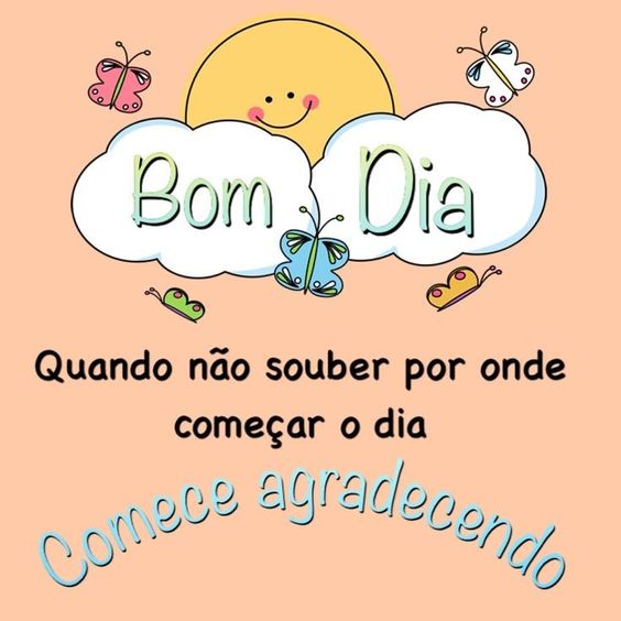 Bom dia comece agradecendo